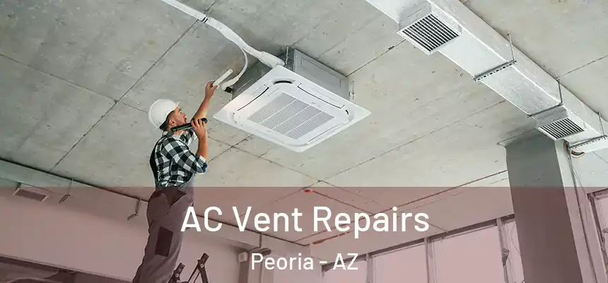 AC Vent Repairs Peoria - AZ