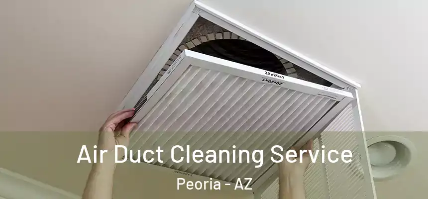 Air Duct Cleaning Service Peoria - AZ