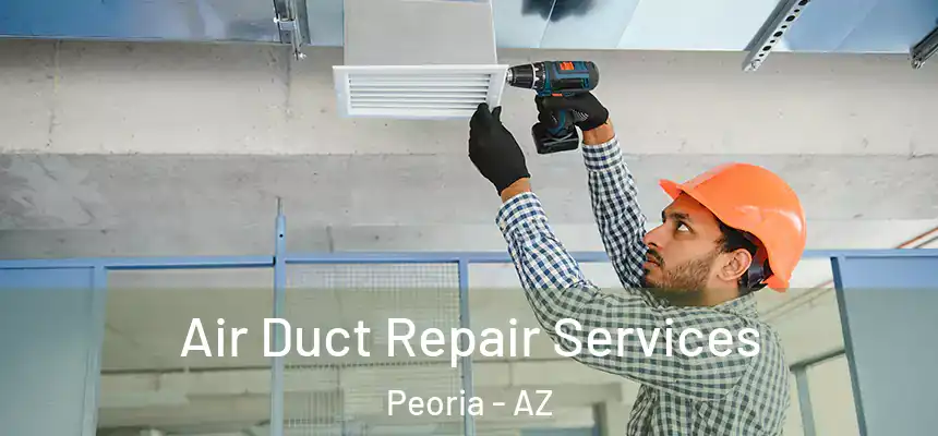  Air Duct Repair Services Peoria - AZ
