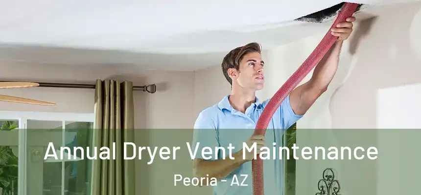  Annual Dryer Vent Maintenance Peoria - AZ