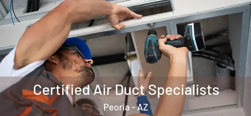 Certified Air Duct Specialists Peoria - AZ