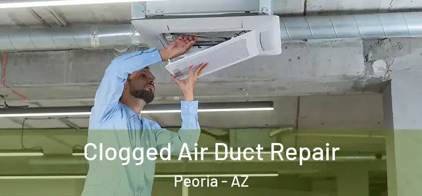 Clogged Air Duct Repair Peoria - AZ