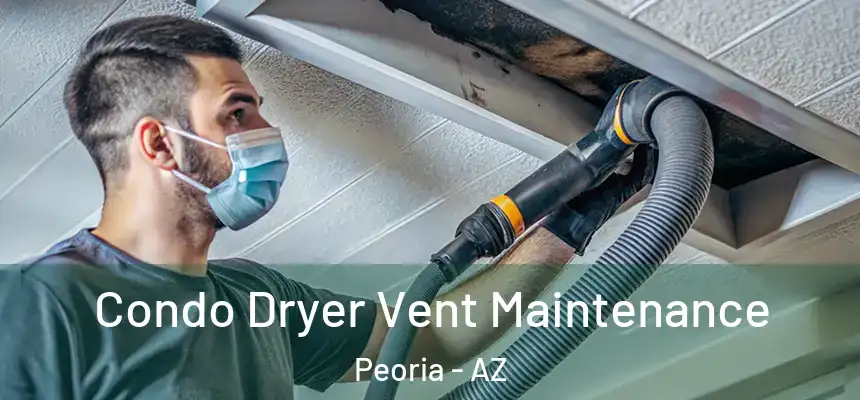  Condo Dryer Vent Maintenance Peoria - AZ