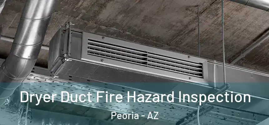 Dryer Duct Fire Hazard Inspection Peoria - AZ
