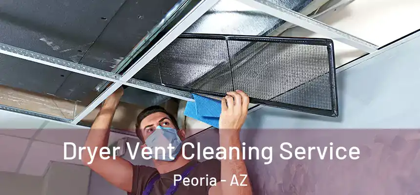  Dryer Vent Cleaning Service Peoria - AZ