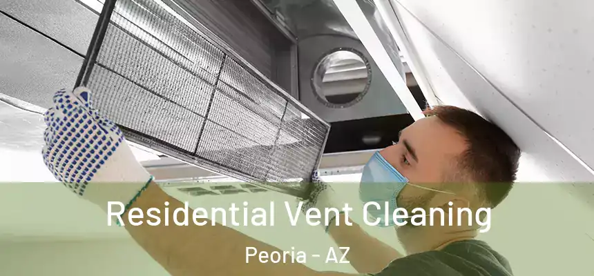 Residential Vent Cleaning Peoria - AZ