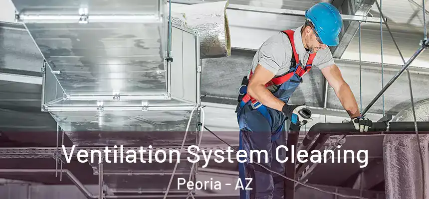  Ventilation System Cleaning Peoria - AZ