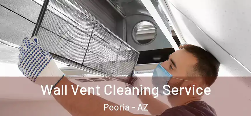 Wall Vent Cleaning Service Peoria - AZ