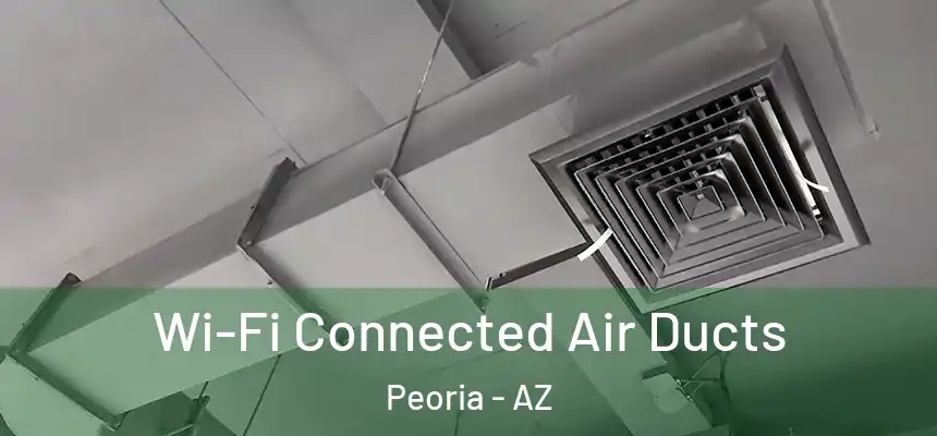  Wi-Fi Connected Air Ducts Peoria - AZ